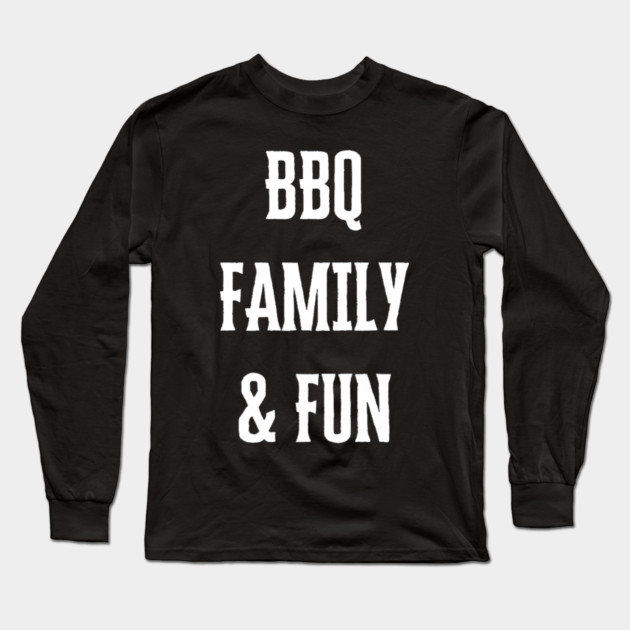 BBQ Family Fun Barbecue Grilling Reunion Long Sleeve T-Shirt by yangho
