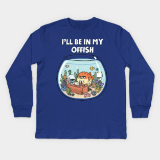 I'll Be In My Offish Kids Long Sleeve T-Shirt