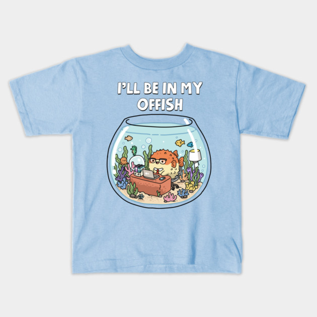 I'll Be In My Offish Kids T-Shirt by GoshWow®