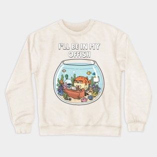 I'll Be In My Offish Crewneck Sweatshirt