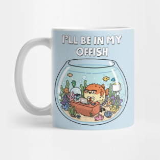 I'll Be In My Offish Mug