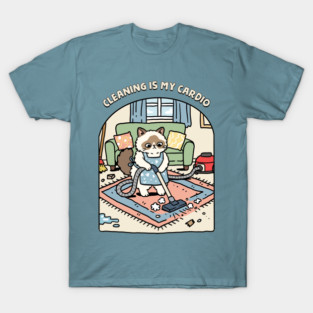 Cleaning Is My Cardio T-Shirt