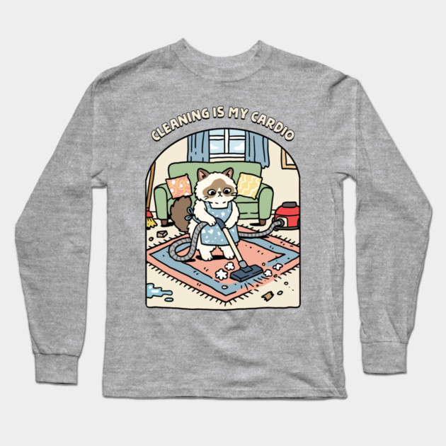 Cleaning Is My Cardio Long Sleeve T-Shirt by GoshWow®