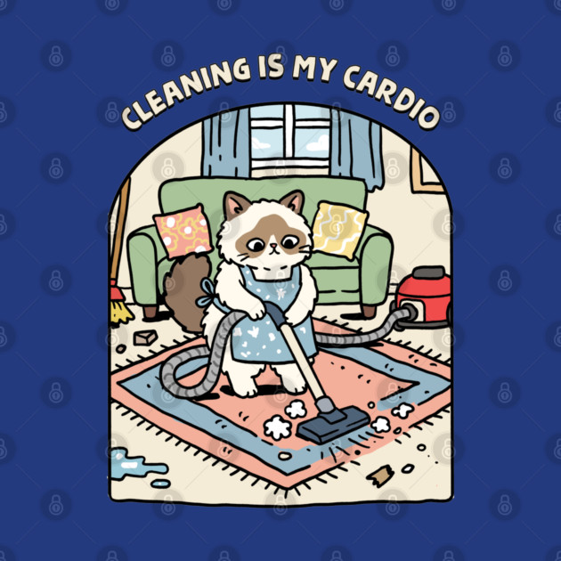 Cleaning Is My Cardio by GoshWow®