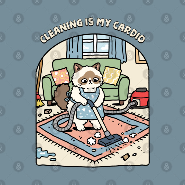 Cleaning Is My Cardio by GoshWow®