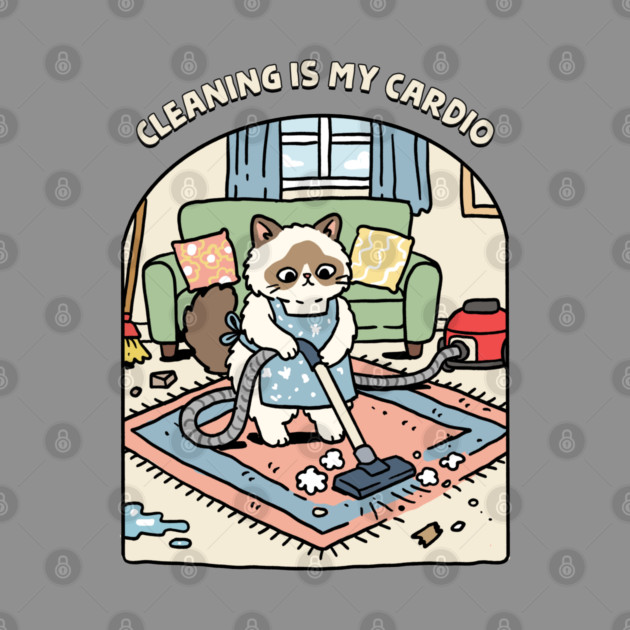 Cleaning Is My Cardio by GoshWow®