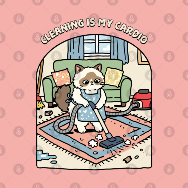 Cleaning Is My Cardio by GoshWow®