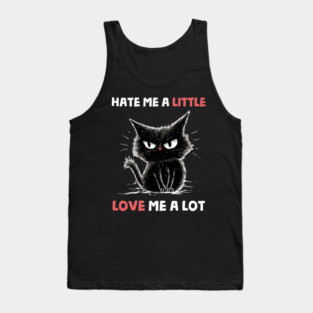 Hate Me A Little Love Me A Lot Tank Top