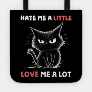 Hate Me A Little Love Me A Lot Tote