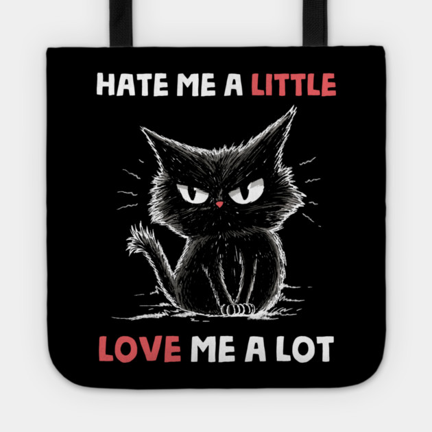 Hate Me A Little Love Me A Lot Tote by GoshWow®