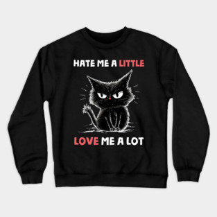 Hate Me A Little Love Me A Lot Crewneck Sweatshirt