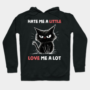 Hate Me A Little Love Me A Lot Hoodie