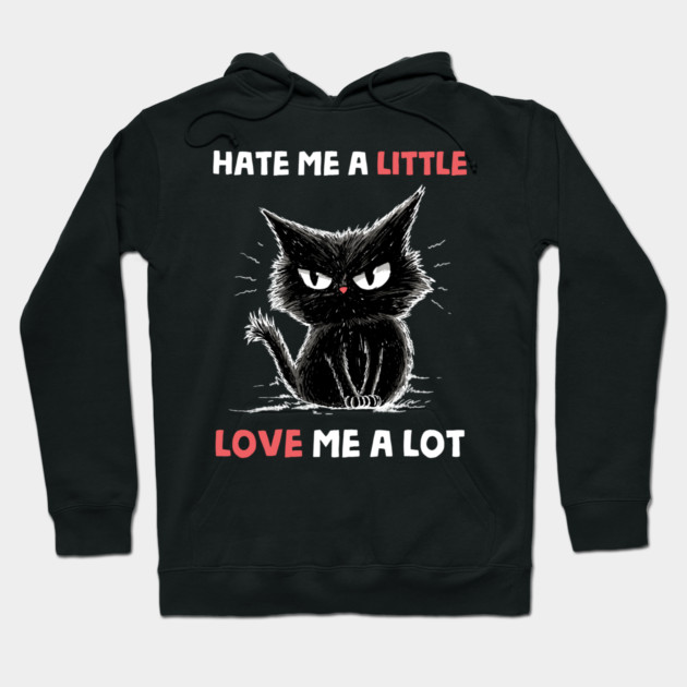 Hate Me A Little Love Me A Lot Hoodie by GoshWow®