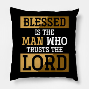 Blessed Is The Man Who Trusts The Lord Jesus Christ Prayer Pillow