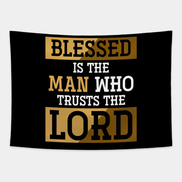 Blessed Is The Man Who Trusts The Lord Jesus Christ Prayer Tapestry by yangho