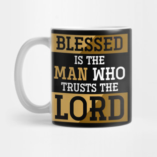 Blessed Is The Man Who Trusts The Lord Jesus Christ Prayer Mug
