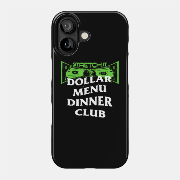 Dollar Menu Dinner Club Phone Case by rt-shirts