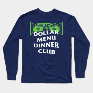 Dollar Menu Dinner Club Long Sleeve T-Shirt