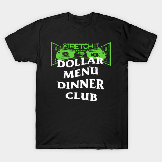 Dollar Menu Dinner Club T-Shirt by rt-shirts