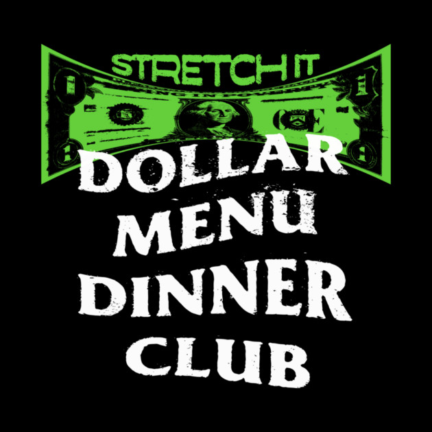 Dollar Menu Dinner Club by rt-shirts