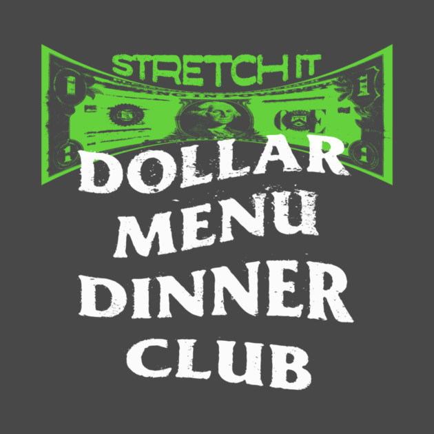 Dollar Menu Dinner Club by rt-shirts