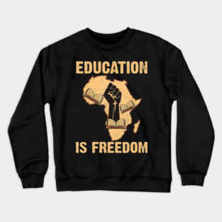 education is freedom Crewneck Sweatshirt