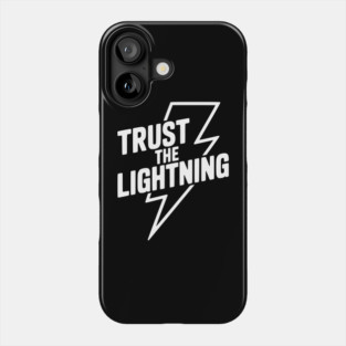 Trust the Lightning Phone Case