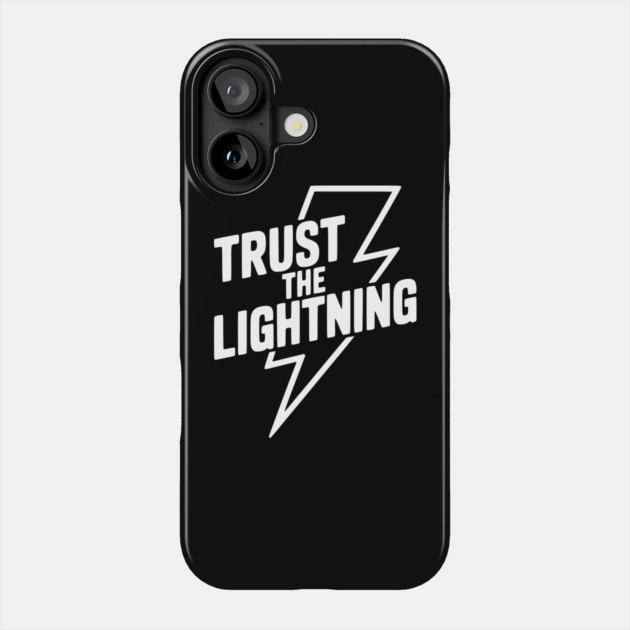Trust the Lightning Phone Case by Frank Ring