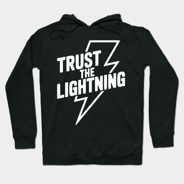 Trust the Lightning Hoodie by Frank Ring