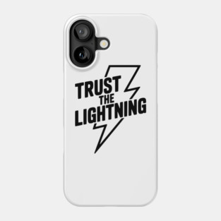 Trust the Lightning Phone Case