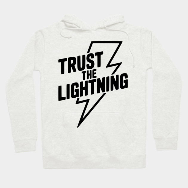 Trust the Lightning Hoodie by Frank Ring