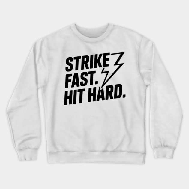 Strike Fast. Hit Hard. Crewneck Sweatshirt by Frank Ring