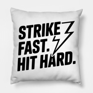Strike Fast. Hit Hard. Pillow