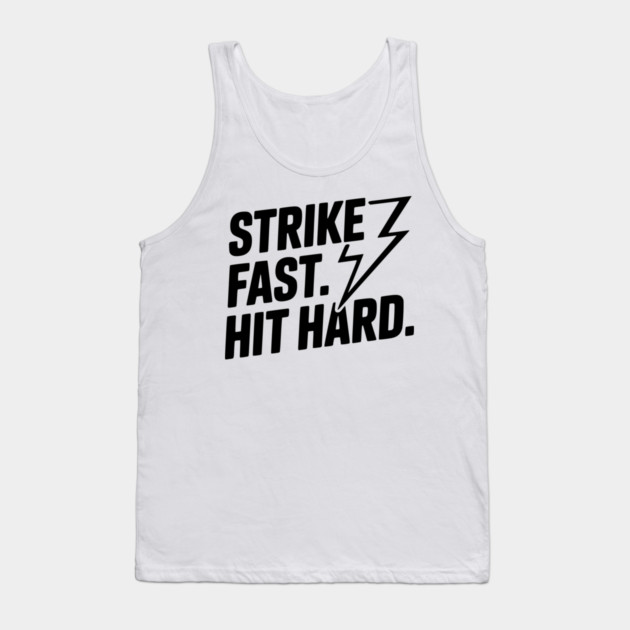 Strike Fast. Hit Hard. Tank Top by Frank Ring