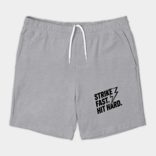 Strike Fast. Hit Hard. Shorts