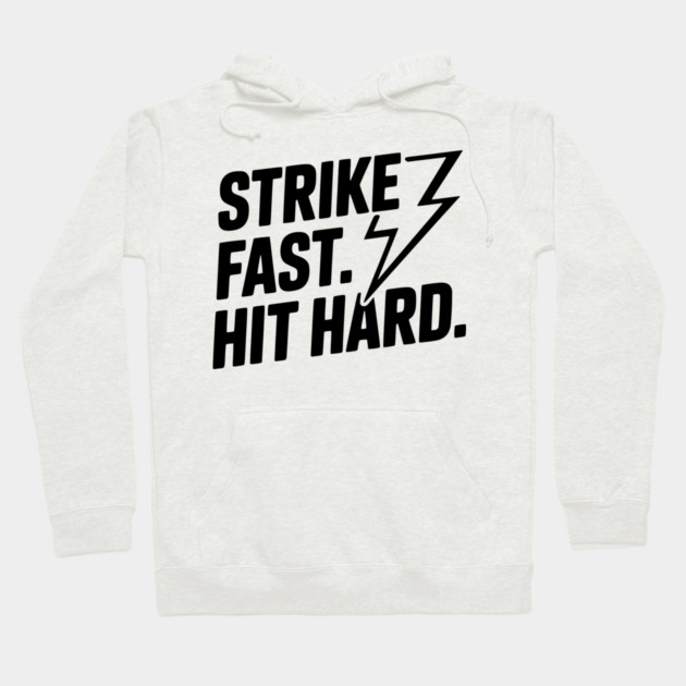 Strike Fast. Hit Hard. Hoodie by Frank Ring