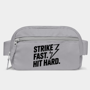 Strike Fast. Hit Hard. Bag