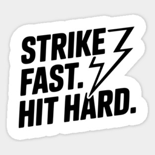 Strike Fast. Hit Hard. Magnet