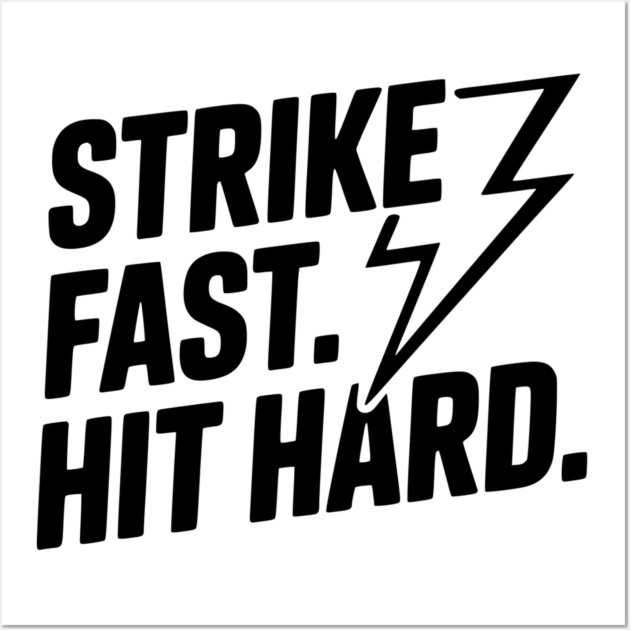 Strike Fast. Hit Hard. Wall Art by Frank Ring