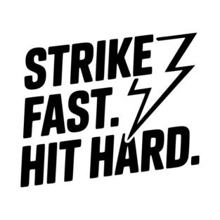 Strike Fast. Hit Hard. T-Shirt