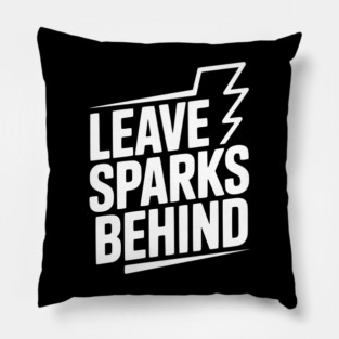 Leave Sparks Behind Pillow