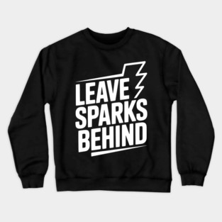 Leave Sparks Behind Crewneck Sweatshirt