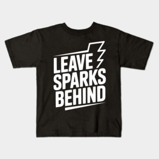 Leave Sparks Behind Kids T-Shirt