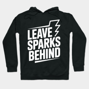 Leave Sparks Behind Hoodie