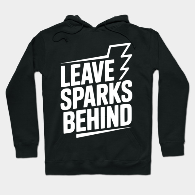 Leave Sparks Behind Hoodie by Frank Ring