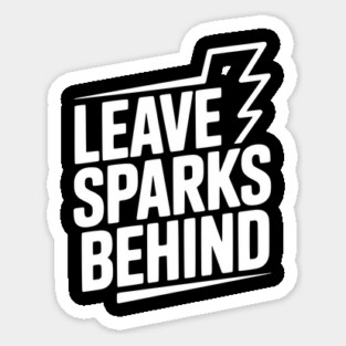 Leave Sparks Behind Magnet