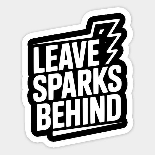 Leave Sparks Behind Magnet by Frank Ring