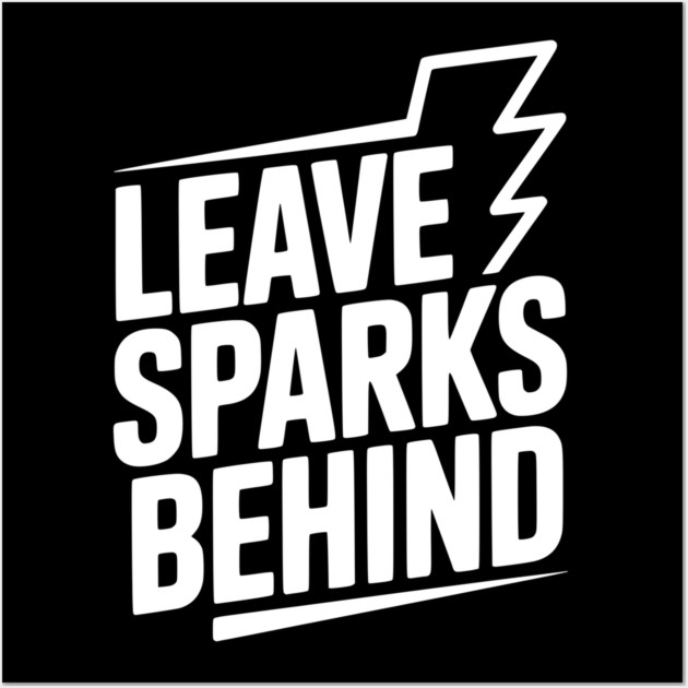 Leave Sparks Behind Wall Art by Frank Ring