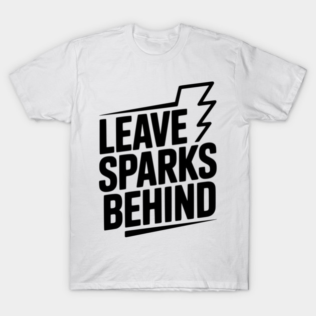 Leave Sparks Behind T-Shirt by Frank Ring