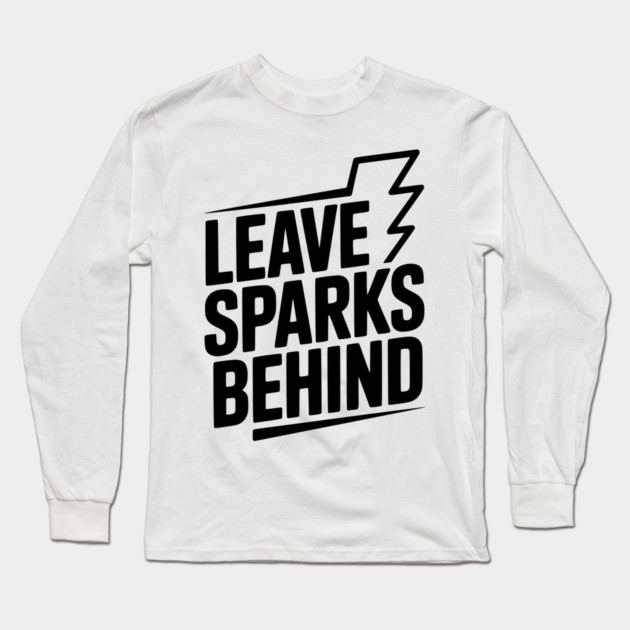 Leave Sparks Behind Long Sleeve T-Shirt by Frank Ring